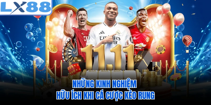 Những kinh nghiệm hữu ích khi cá cược kèo rung 